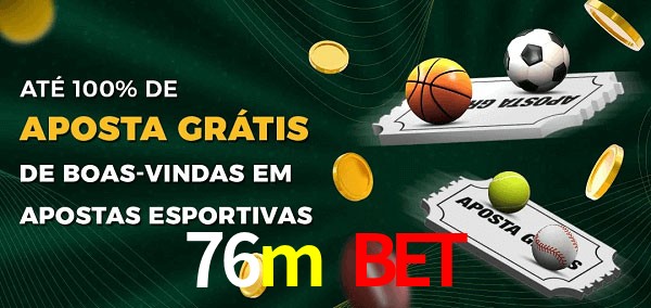 76m bet Ate 100% de Aposta Gratis