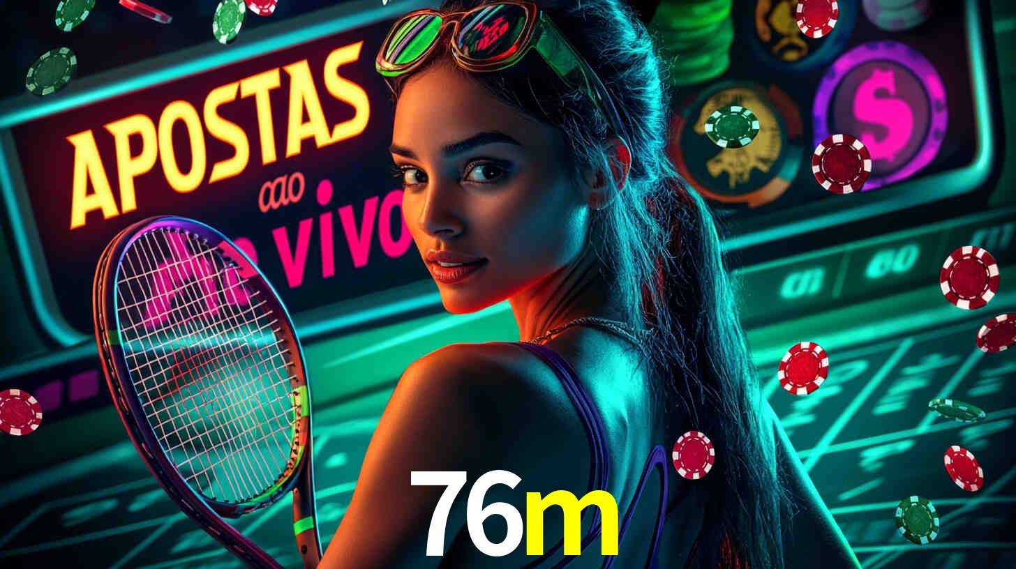 Descubra o Programa VIP da 76m: Vantagens Exclusivas para Jogadores